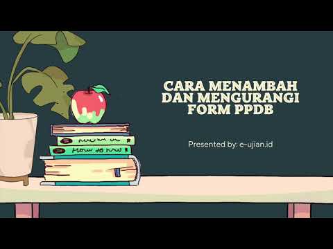 Cara menambah dan Mengurangi form PPDB