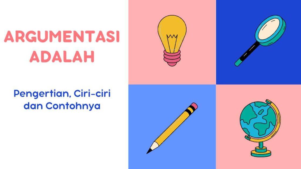 Argumentasi Adalah: Pengertian, Ciri-ciri dan Contohnya