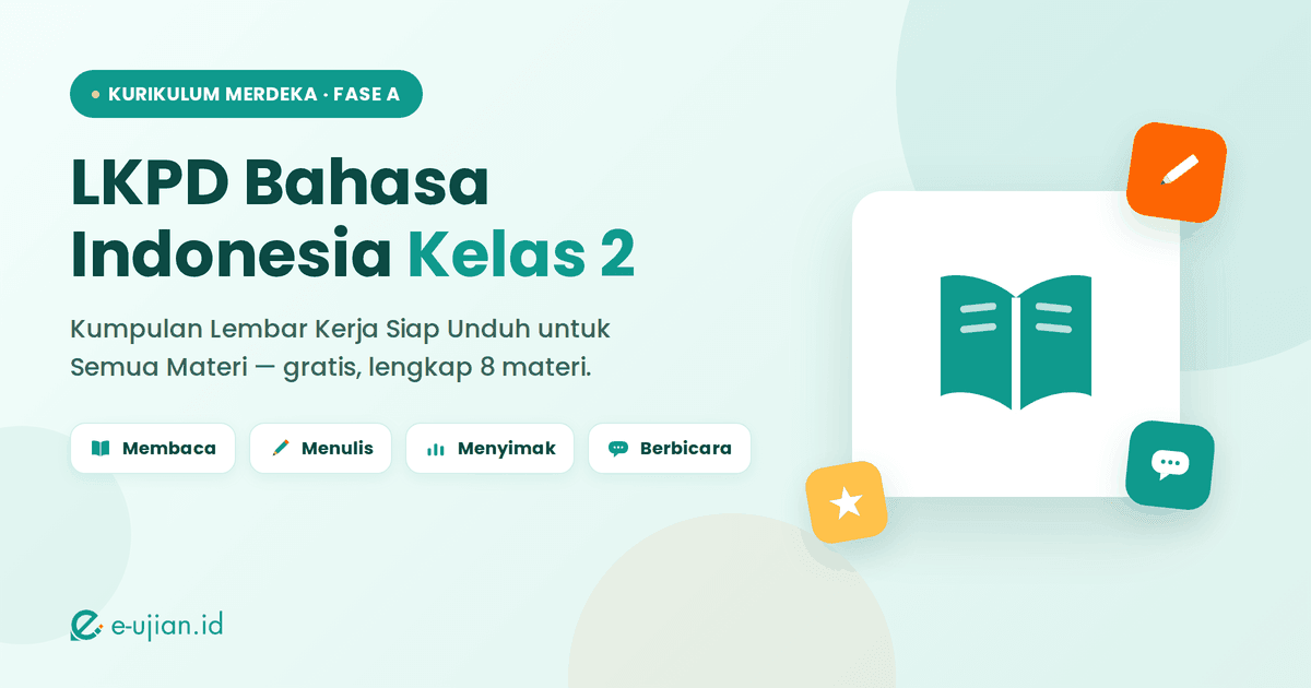 LKPD Bahasa Indonesia Kelas 2 Kurikulum Merdeka - kumpulan lembar kerja siap unduh untuk materi membaca, menulis, menyimak, dan berbicara sesuai Fase A - e-ujian.id